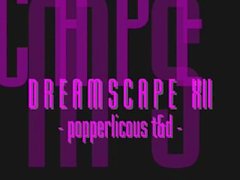 Dreamscape 12 Popperlicous T&D
